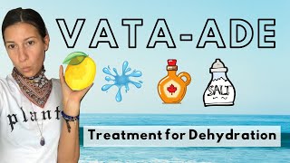 Vata Dosha Treatment VataADE 🧂🍋💦 Ayurvedic Medicine for Dehydration [upl. by Junius93]