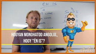 Hogyan mondhatod angolul hogy quotén isquot PéldáulPéterrel [upl. by Valera975]