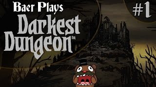 Baer Plays Darkest Dungeon Pt 1  The Beginning [upl. by Nhguav741]