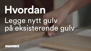 Legge nytt gulv på eksisterende gulv [upl. by Leelah27]