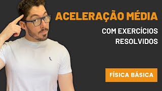 AULA 01  ACELERAÇÃO ESCALAR MÉDIA FÍSICA BÁSICA TEORIA E EXERCÍCIOS RESOLVIDOS [upl. by Barnard337]