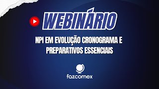 Webinário NPI em Evolução Cronograma e Preparativos Essenciais [upl. by Kolnick182]