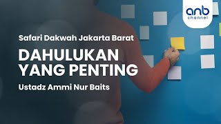 Dahulukan Yang Penting  Ustadz Ammi Nur Baits [upl. by Ettedo840]