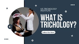 What Is Trichology  US Trichology Institute [upl. by Raines448]