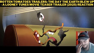 Rotten Tomatoes Trailers The Day The Earth Blew Up  A Looney Tunes Movie Teaser Trailer Reaction [upl. by Asin]