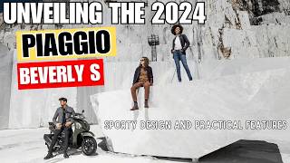 Unveiling the 2024 Piaggio Beverly S  Sporty Design and Practical Features [upl. by Ostap404]