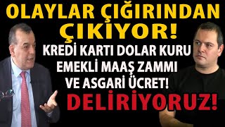 OLAYLAR ÇIĞIRINDAN ÇIKIYOR KREDİ KARTI DOLAR KURU EMEKLİ MAAŞ ZAMMI VE ASGARİ ÜCRET DELİRİYORUZ [upl. by Weidner]