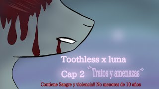 tratos y amenazas  Toothless x luna cap 2 versión sin doblaje [upl. by Thgirw603]