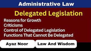 Delegated Legislation  Administrative Law  Ayaz Noor [upl. by Stephine]