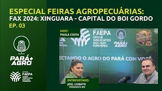 PARÁAGRO ESPECIAL FEIRAS AGROPECUÁRIAS FAX 2024  XINGUARA  CAPITAL DO BOI GORDO  EP 03 [upl. by Irahc]