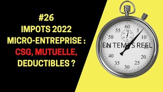 MICROENTREPRISE  26 IMPOTS 2022 MICROENTREPRISE CSG MUTUELLE DEDUCTIBLES [upl. by Hassin984]