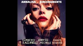 Annalisa  Sinceramente Umberto Balzanelli Jerry Dj Michelle Dance Rework [upl. by Hilton80]