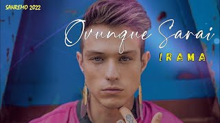 Irama  OVUNQUE SARAI LyricsTesto  Sanremo 2022 [upl. by Sueddaht99]