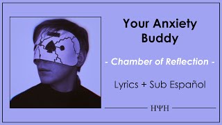 Your Anxiety Buddy  Chamber of Reflection Lyrics  Sub Español [upl. by Ketchum]