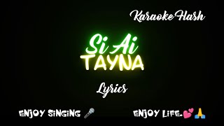 Si Ai  Tayna Lyrics Song with Lyrics [upl. by Inanak]