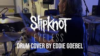 Slipknot  Eyeless Drum Cover by Eddie Goebel [upl. by Warton]