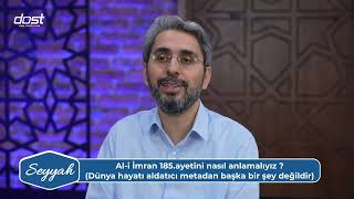 SEYYAH 20241103 AL İ İMRAN 185 AYETİNİ NASIL ANLAMALIYIZ SİNAN OKUR [upl. by Analed]