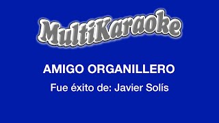 Amigo Organillero  Multikaraoke  Fue Éxito de Javier Solís [upl. by Gui]