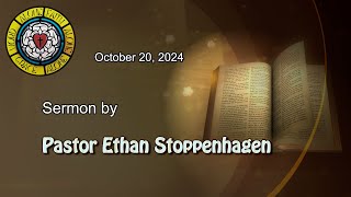 Oct 20 2024 Sermon by Pastor Ethan Stoppenhagen [upl. by Keemahs]