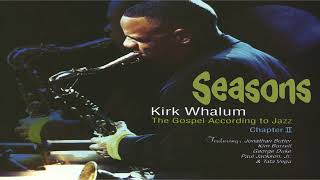 Kirk Whalum  Seasons [upl. by Ttereve]