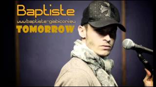 Baptiste Giabiconi  Tomorrow FULL VERSION [upl. by Aneles]