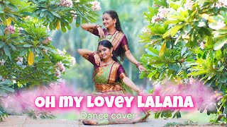 Oh my lovely lalana  Classical dance cover  ft Keerthi amp Nandini  Kittamma [upl. by Leyameg]