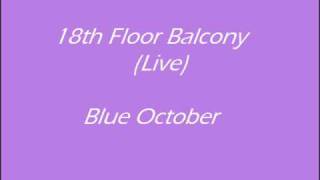 18th Floor Balcony Live Blue October [upl. by Isis]