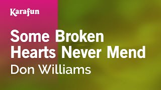 Some Broken Hearts Never Mend  Don Williams  Karaoke Version  KaraFun [upl. by Cherry]