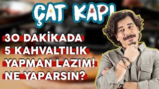 Kuzenin Emrivaki Yaptı 30 Dakikada 5 Kahvaltılık Yapman Lazım Ne Yaparsın  Çat Kapı B07 [upl. by Cinda]