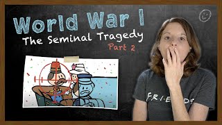 American Reacts to World War I The Seminal Tragedy Part 2 [upl. by Roobbie]