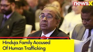 Hinduja Family Accused Of Human Trafficking  Trial Begins In Switzerland  NewsX [upl. by Aitercul346]