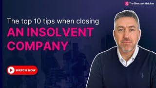 The TOP 10 TIPS when closing an insolvent company UK [upl. by Fesuy]