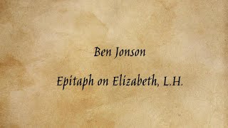 Ben Jonson  Epitaph on Elizabeth LH [upl. by Dielle]