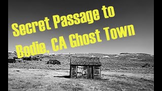 Secret Passage to Bodie CA Ghost Town [upl. by Urd]