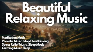 BEAUTIFUL RELAXING MUSIC 🎧 STOP OVERTHINKING STRESS RELIEF MUSIC SLEEP MUSIC CALMING MUSIC [upl. by Levon]