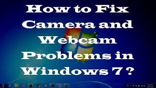 How to Fix Camera and Webcam Problems in Windows 7  Two Simple Methods [upl. by Atsocal]