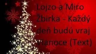 Lojzo a Miro Žbirka  Každý deň budú vraj Vianoce Text [upl. by Ainod]