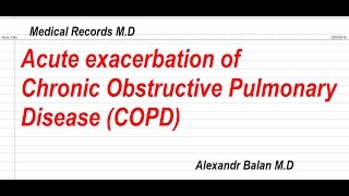 Acute exacerbation of Chronic Obstructive Pulmonary Disease  COPD [upl. by Nioe521]