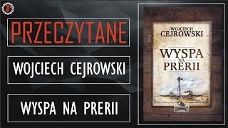 Przeczytane  WYSPA NA PRERII Wojciech Cejrowski [upl. by Leonor]