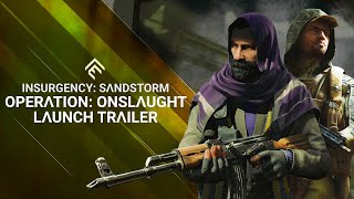 Insurgency Sandstorm  Operation Onslaught Launch Trailer [upl. by Rambow]