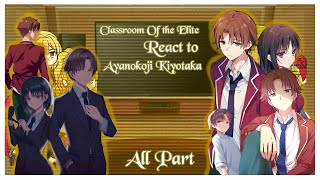 Classroom of the Elite Class D react to Kiyotaka Ayanokoji  All Parts [upl. by Raquela220]