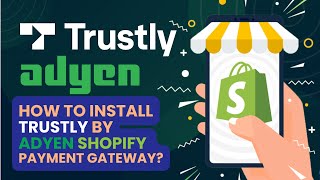 How to integrate Trustly by Adyen Shopify Application [upl. by Kinna301]