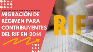 Migración de Régimen para Contribuyentes del RIF en 2014 😰 [upl. by Nyrual862]