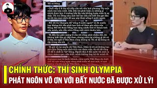 CHÍNH THỨC THÍ SINH OLYMPIA PHÁT NGÔN VÔ ƠN VỚI ĐẤT NƯỚC ĐÃ ĐƯỢC XỬ LÝ HÃY NHỚ BÀI HỌC HÔM NAY [upl. by Aylat534]