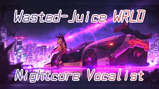 WastedJuice WRLD Nightcore Vocalist [upl. by Castorina]