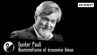 Gunter Pauli  Biomimétisme et économie bleue EN DIRECT [upl. by Wilfrid]