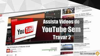 Assista vídeos do YouTube sem travar Novo Método [upl. by Mark]