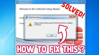 Please install Windows patch KB 3033929 before installing FortiClient Setup Wizard Ended Prematurely [upl. by Marlea600]