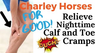 How To Relieve Charlie Horses In Calves At Night  5 Easy Ways To Relieve amp Prevent Leg Cramps [upl. by Reider]