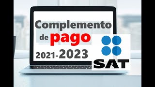 Como hacer un Complemento de Pago  Portal SAT 20212023 🚨OJO NUEVO VIDEO ABAJO EN LA DESCRIPCIÓN [upl. by Maples]